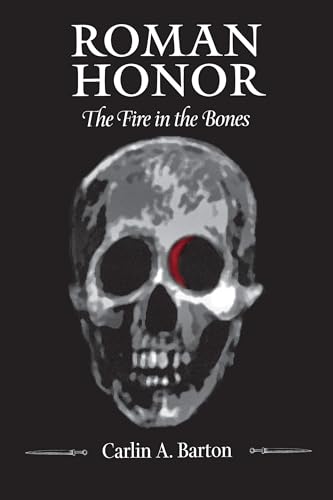 Roman Honor: The Fire in the Bones von University of California Press